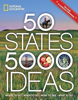 50 States, 5,000 Ideas: Where to Go, When to Go, What to See, What to Do